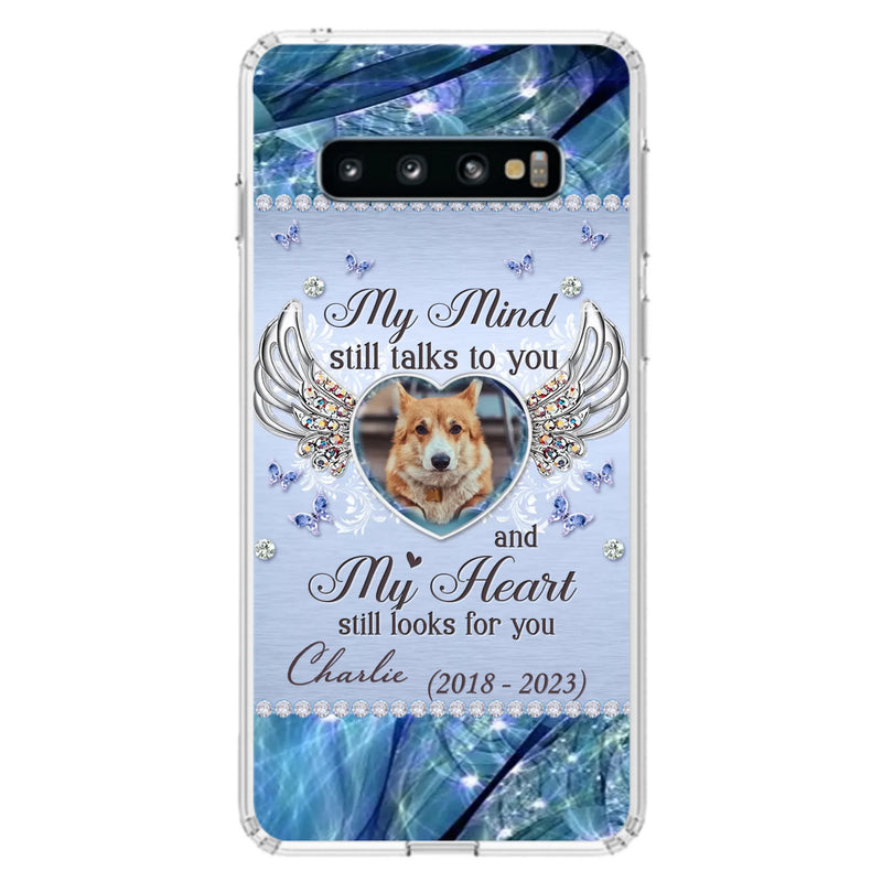 Personalized Memorial Pet Phone Case - Upload Photo - Memorial Gift Idea For Pet Lovers - My Mind Still Talks To You - Case For iPhone/Samsung