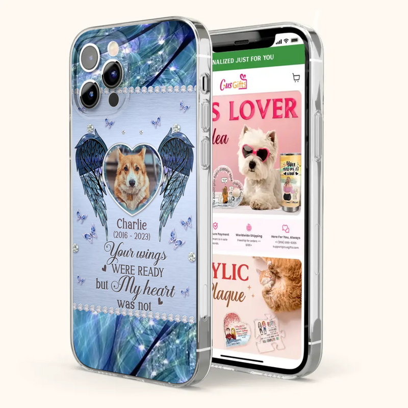 Personalized Memorial Pet Phone Case - Upload Photo - Memorial Gift Idea For Pet Lovers - Your Wings Were Ready But My Heart Was Not - Case For iPhone/Samsung