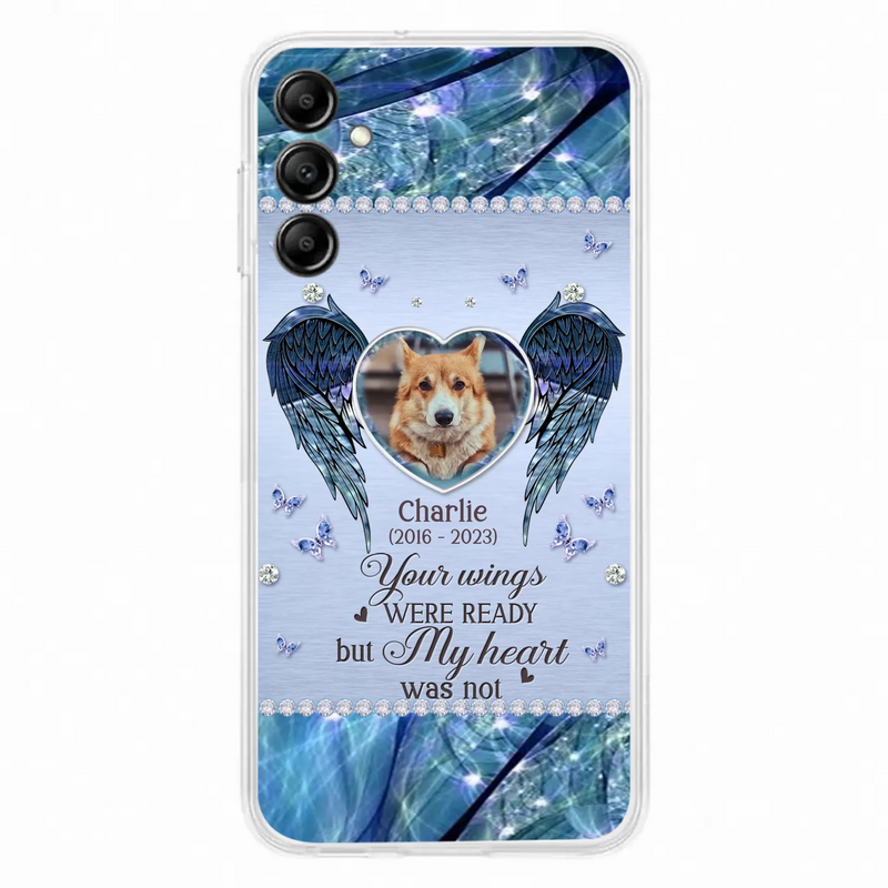Personalized Memorial Pet Phone Case - Upload Photo - Memorial Gift Idea For Pet Lovers - Your Wings Were Ready But My Heart Was Not - Case For iPhone/Samsung