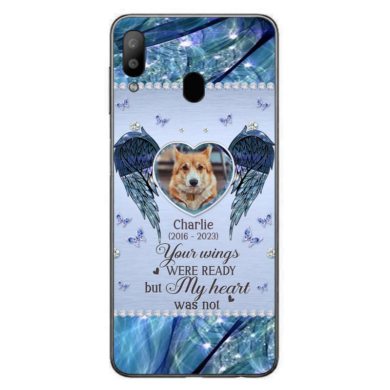 Personalized Memorial Pet Phone Case - Upload Photo - Memorial Gift Idea For Pet Lovers - Your Wings Were Ready But My Heart Was Not - Case For iPhone/Samsung