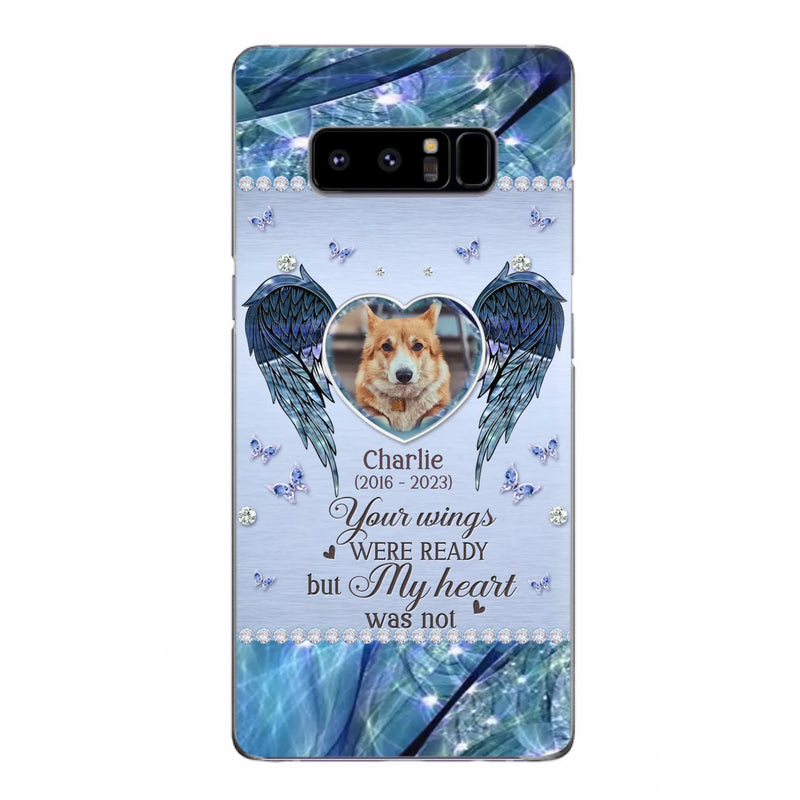 Personalized Memorial Pet Phone Case - Upload Photo - Memorial Gift Idea For Pet Lovers - Your Wings Were Ready But My Heart Was Not - Case For iPhone/Samsung