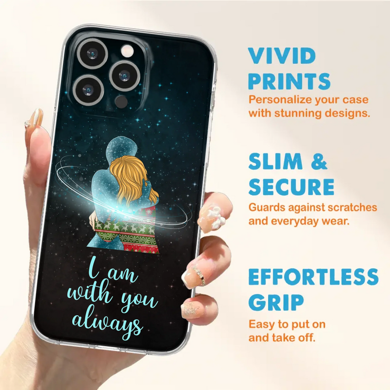 Custom Personalized Memorial Phone Case - Memorial Gift Idea For Family/Couple - Case For iPhone/Samsung - I Am With You Always