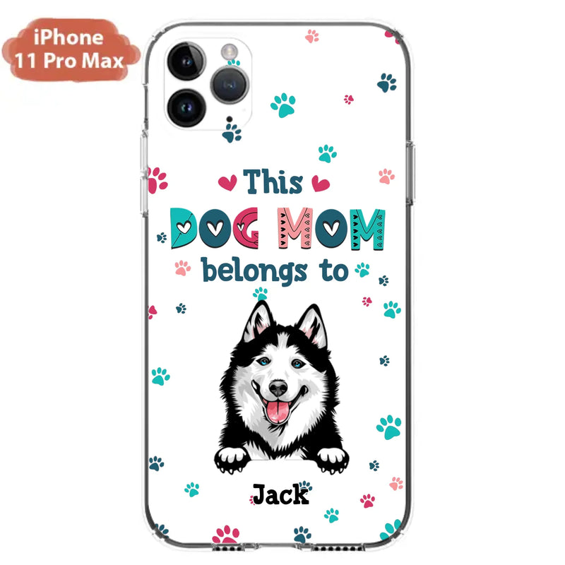 Custom Personalized Dog Phone Case For iPhone And Samsung - Gift Idea For Dog Lover - Up to 6 Dogs - This Dog Mom Belongs To