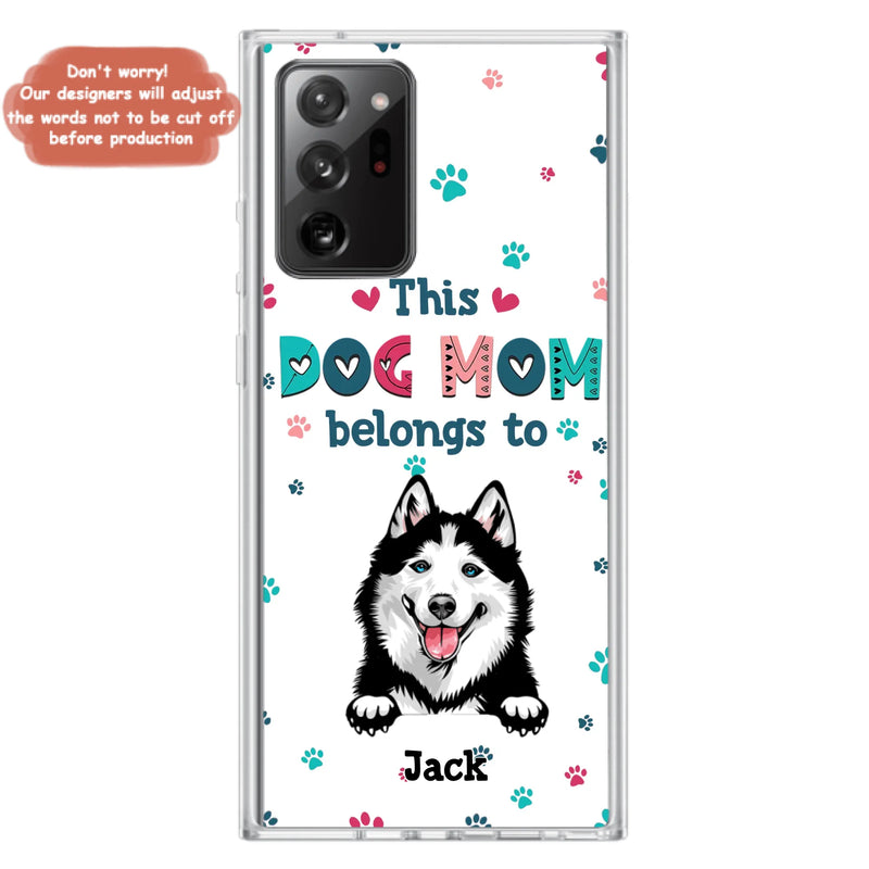 Custom Personalized Dog Phone Case For iPhone And Samsung - Gift Idea For Dog Lover - Up to 6 Dogs - This Dog Mom Belongs To