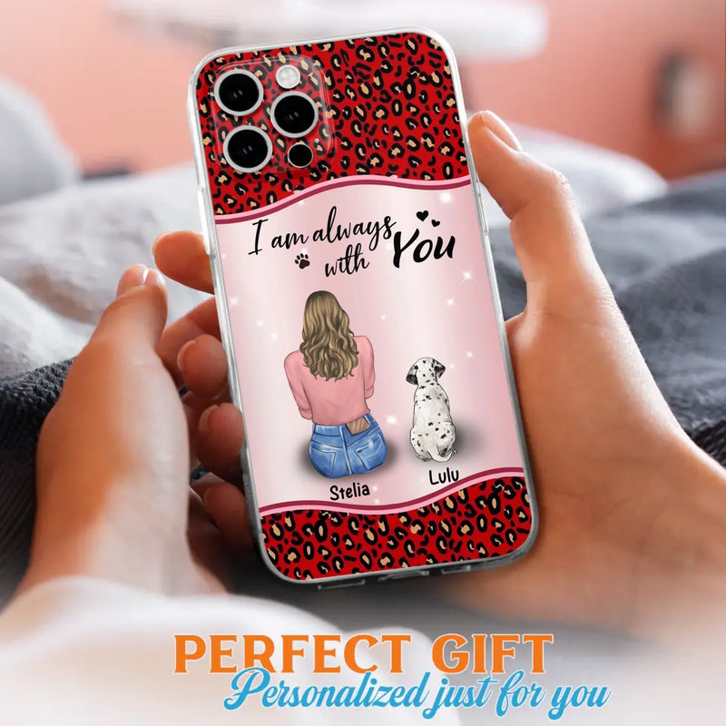 Personalized Dog Mom Phone Case - Upto 4 Dogs -Gift Idea For Dog Owners - I Am Always With You - Case For iPhone/Samsung