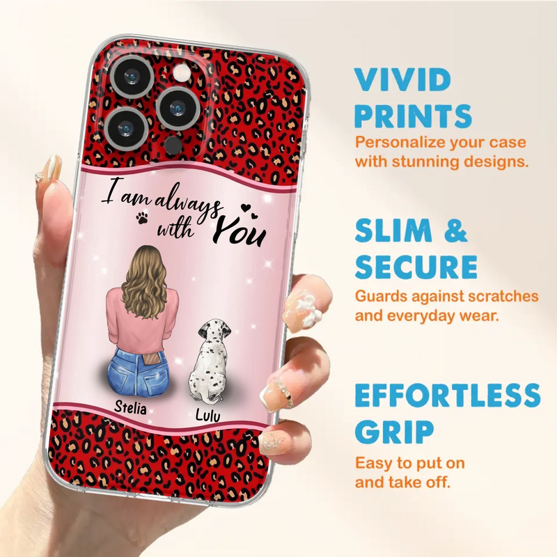 Personalized Dog Mom Phone Case - Upto 4 Dogs -Gift Idea For Dog Owners - I Am Always With You - Case For iPhone/Samsung