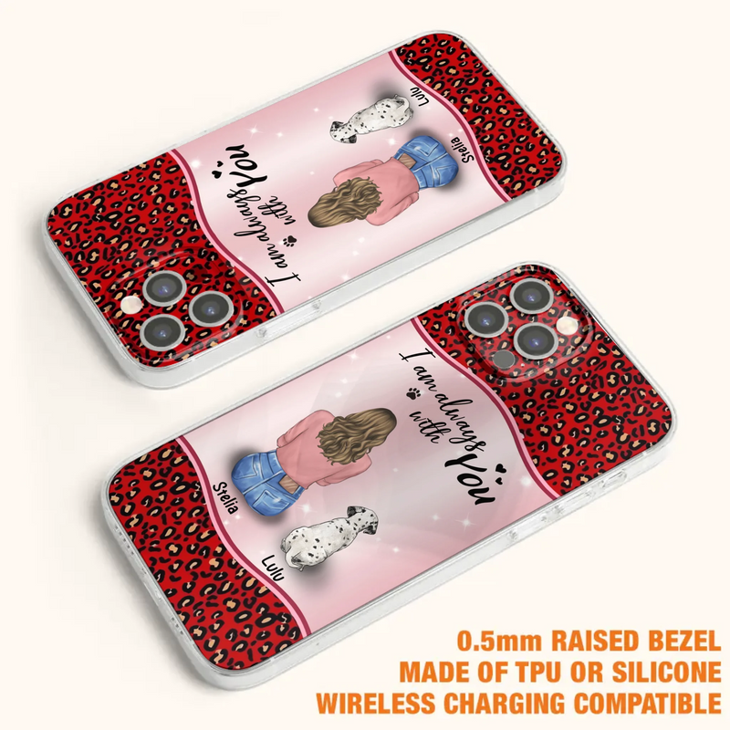 Personalized Dog Mom Phone Case - Upto 4 Dogs -Gift Idea For Dog Owners - I Am Always With You - Case For iPhone/Samsung