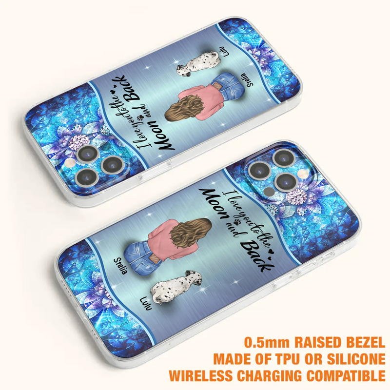 Personalized Dog Mom Phone Case - Upto 4 Dogs -Gift Idea For Dog Owners - I Love You To The Moon And Back - Case For iPhone/Samsung