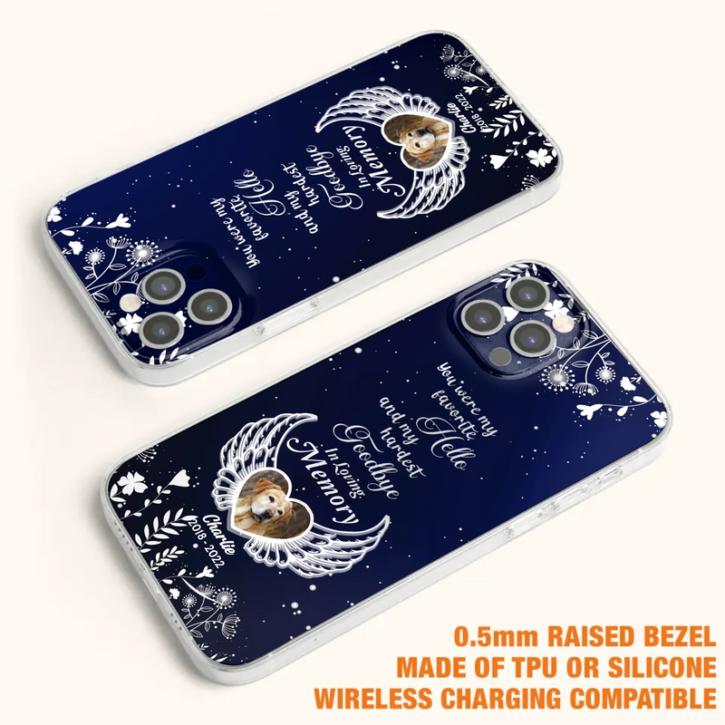 Personalized Memorial Phone Case - Memorial Gift Idea For Pet Lovers - You Were My Favorite Hello And My Hardest Goodbye - Case For iPhone/Samsung