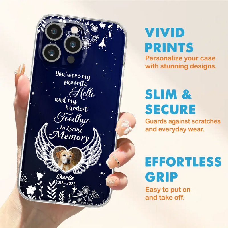 Personalized Memorial Phone Case - Memorial Gift Idea For Pet Lovers - You Were My Favorite Hello And My Hardest Goodbye - Case For iPhone/Samsung