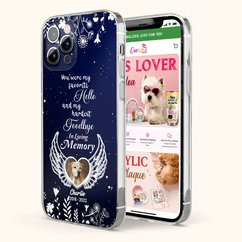 Personalized Memorial Phone Case - Memorial Gift Idea For Pet Lovers - You Were My Favorite Hello And My Hardest Goodbye - Case For iPhone/Samsung