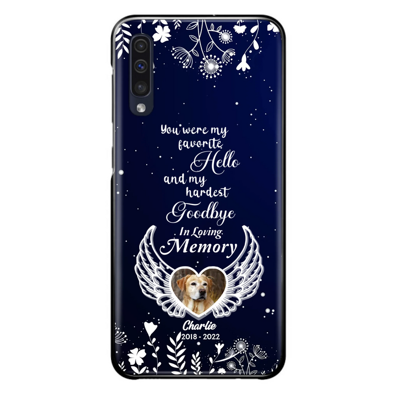 Personalized Memorial Phone Case - Memorial Gift Idea For Pet Lovers - You Were My Favorite Hello And My Hardest Goodbye - Case For iPhone/Samsung