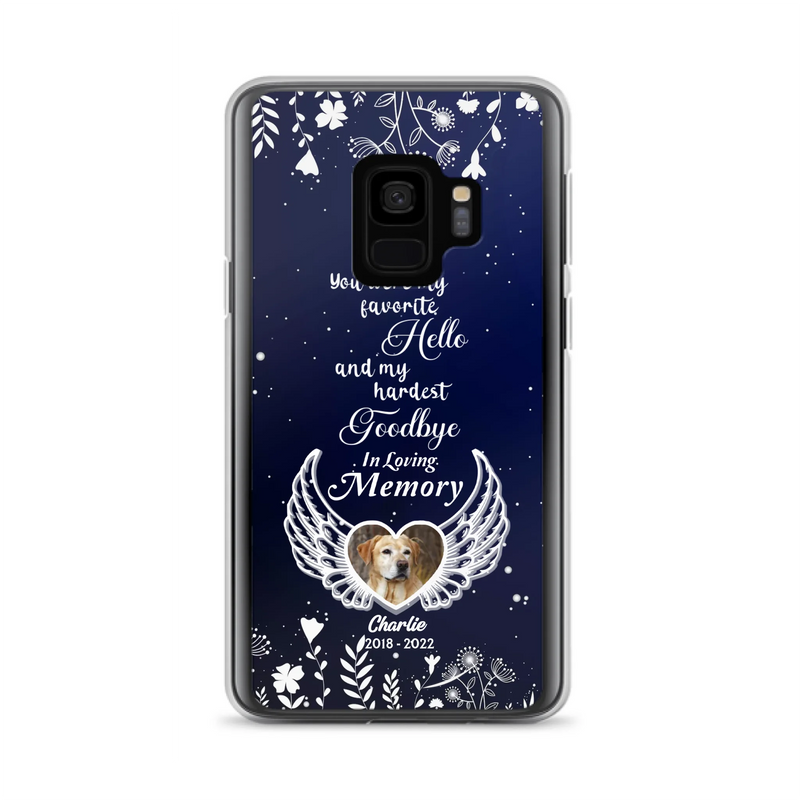 Personalized Memorial Phone Case - Memorial Gift Idea For Pet Lovers - You Were My Favorite Hello And My Hardest Goodbye - Case For iPhone/Samsung