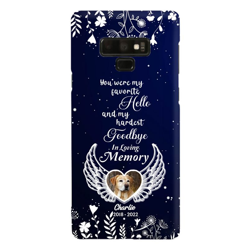 Personalized Memorial Phone Case - Memorial Gift Idea For Pet Lovers - You Were My Favorite Hello And My Hardest Goodbye - Case For iPhone/Samsung