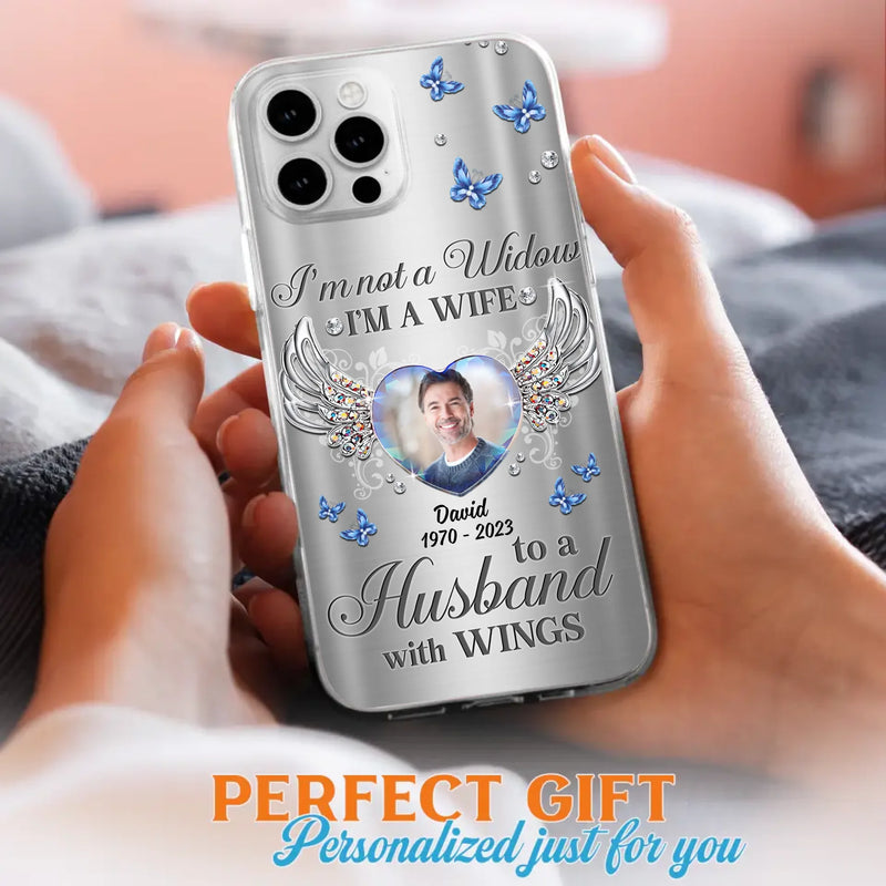 Personalized Memorial Husband Phone Case - Memorial Gift Idea - I'm Not A Widow I'm A Wife To A Husband With Wings - Case For iPhone/Samsung