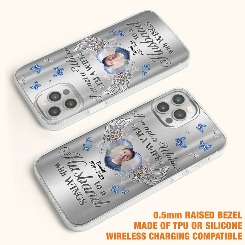 Personalized Memorial Husband Phone Case - Memorial Gift Idea - I'm Not A Widow I'm A Wife To A Husband With Wings - Case For iPhone/Samsung