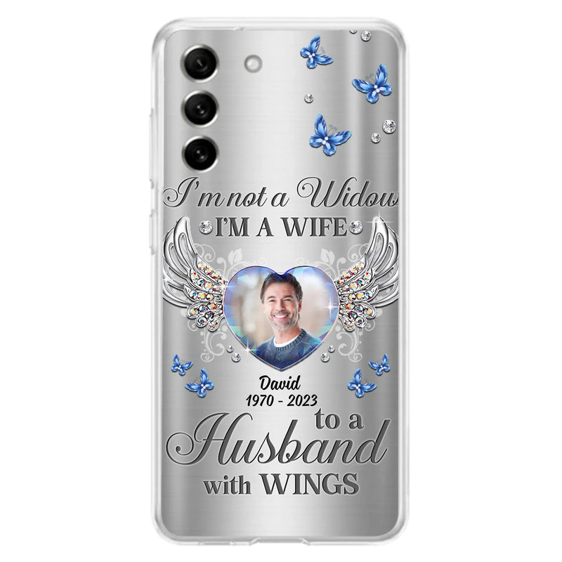 Personalized Memorial Husband Phone Case - Memorial Gift Idea - I'm Not A Widow I'm A Wife To A Husband With Wings - Case For iPhone/Samsung