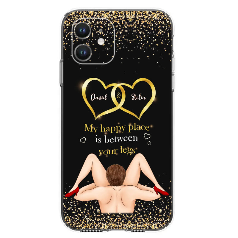 Custom Personalized Couple Phone Case - Gift Idea For Couple/Valentines Day - My Happy Place Is Between Your Legs - Case For iPhone/Samsung