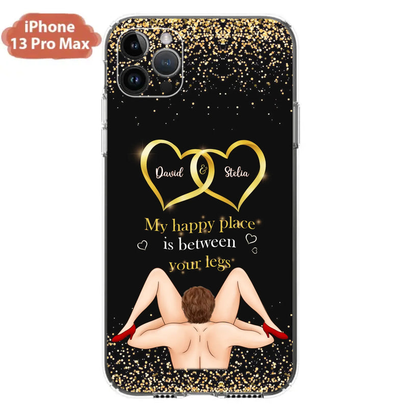 Custom Personalized Couple Phone Case - Gift Idea For Couple/Valentines Day - My Happy Place Is Between Your Legs - Case For iPhone/Samsung