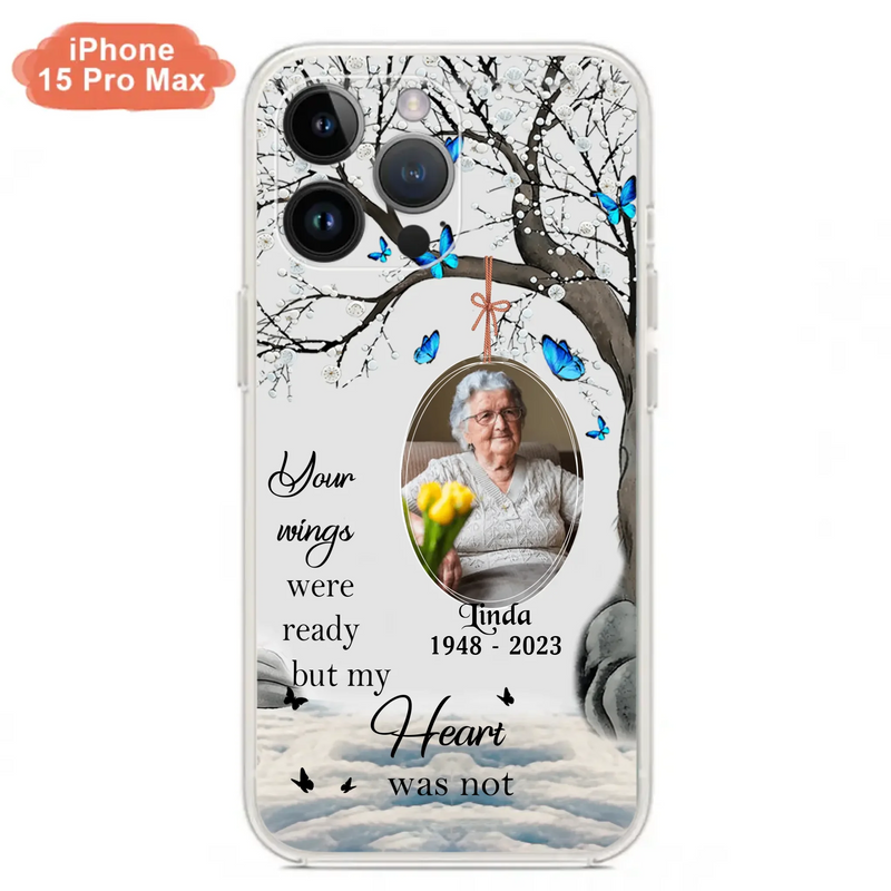 Custom Personalized Memorial Photo Phone Case - Upload Photo - Memorial Gift Idea For Family Member - Your Wings Were Ready But My Heart Was Not - Case For iPhone/Samsung