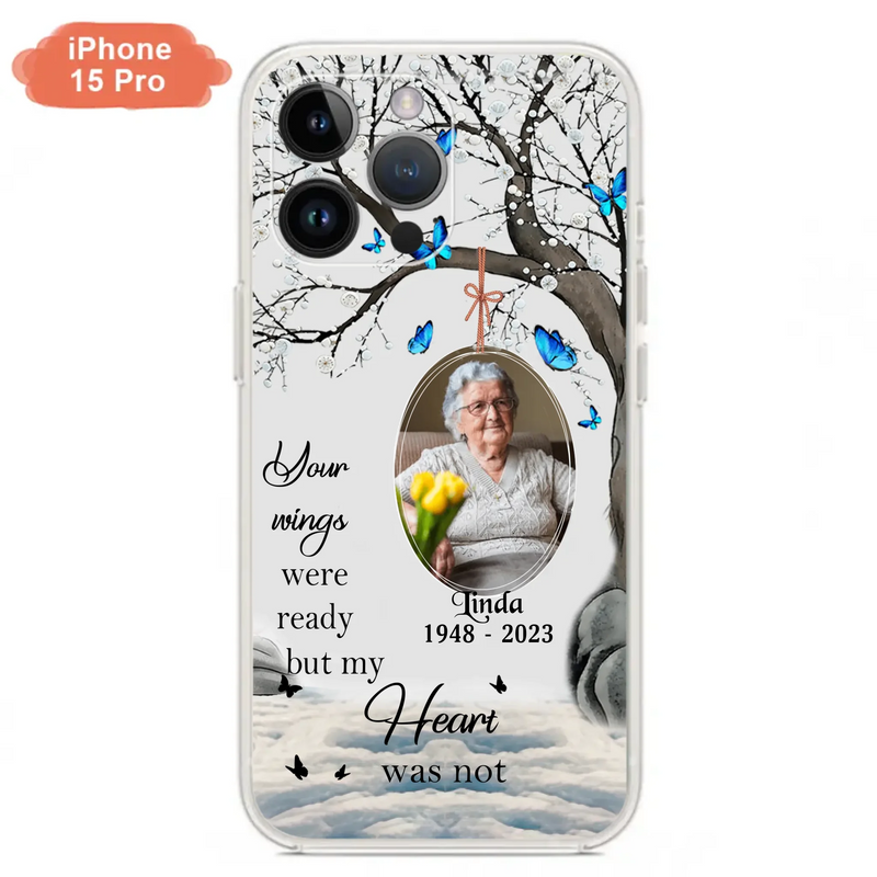 Custom Personalized Memorial Photo Phone Case - Upload Photo - Memorial Gift Idea For Family Member - Your Wings Were Ready But My Heart Was Not - Case For iPhone/Samsung