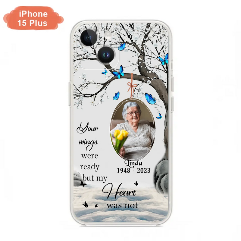 Custom Personalized Memorial Photo Phone Case - Upload Photo - Memorial Gift Idea For Family Member - Your Wings Were Ready But My Heart Was Not - Case For iPhone/Samsung