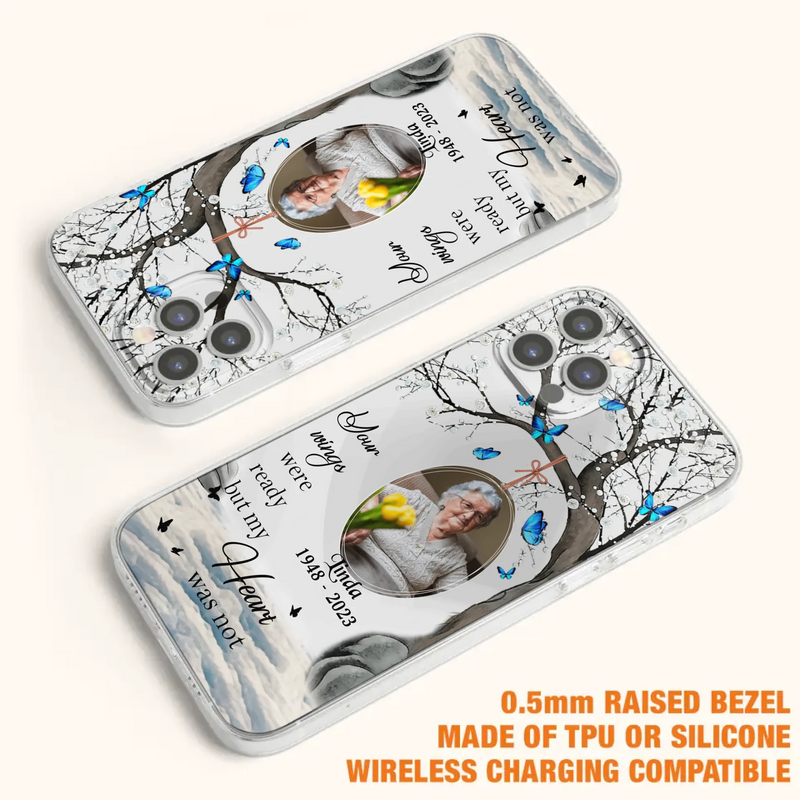Custom Personalized Memorial Photo Phone Case - Upload Photo - Memorial Gift Idea For Family Member - Your Wings Were Ready But My Heart Was Not - Case For iPhone/Samsung