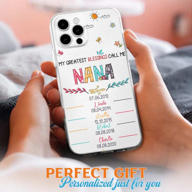 Personalized Grandma Phone Case - Gift Idea For Grandma - Upto 5 Grandkids - My Greatest Blessings Call Me Nana - Case For iPhone/Samsung