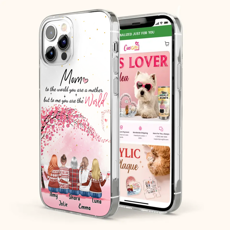 Custom Personalized Mom Phone Case - Mother With Upto 4 Daughters - Gift Idea For Mother's Day From Daughter - To Me You Are The World - Case For iPhone/Samsung