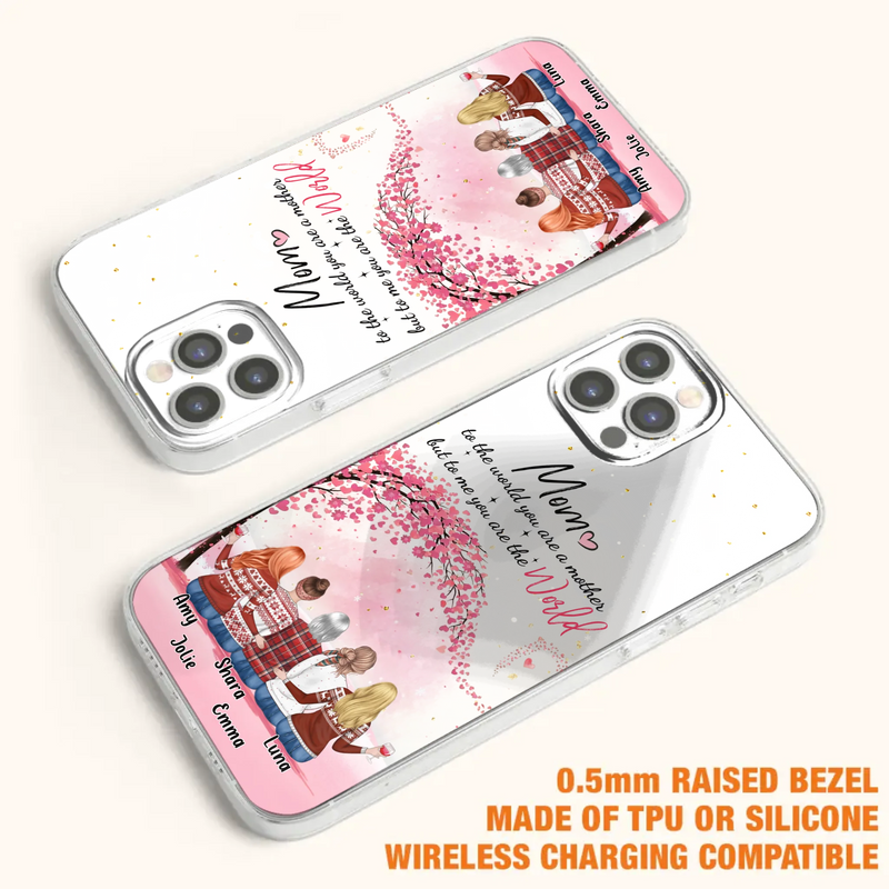 Custom Personalized Mom Phone Case - Mother With Upto 4 Daughters - Gift Idea For Mother's Day From Daughter - To Me You Are The World - Case For iPhone/Samsung
