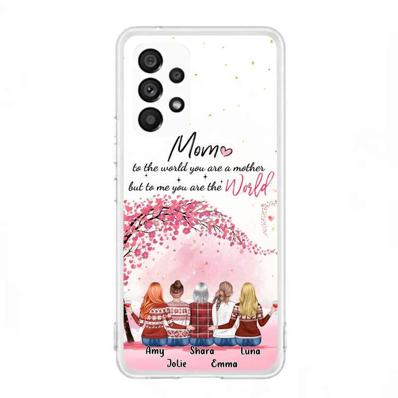 Custom Personalized Mom Phone Case - Mother With Upto 4 Daughters - Gift Idea For Mother's Day From Daughter - To Me You Are The World - Case For iPhone/Samsung