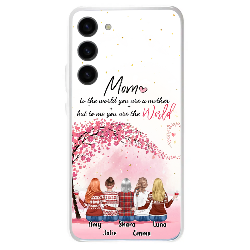 Custom Personalized Mom Phone Case - Mother With Upto 4 Daughters - Gift Idea For Mother's Day From Daughter - To Me You Are The World - Case For iPhone/Samsung