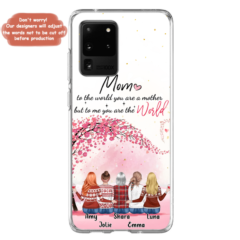Custom Personalized Mom Phone Case - Mother With Upto 4 Daughters - Gift Idea For Mother's Day From Daughter - To Me You Are The World - Case For iPhone/Samsung