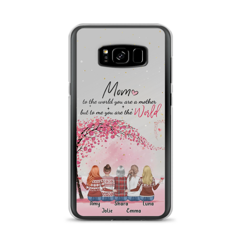 Custom Personalized Mom Phone Case - Mother With Upto 4 Daughters - Gift Idea For Mother's Day From Daughter - To Me You Are The World - Case For iPhone/Samsung