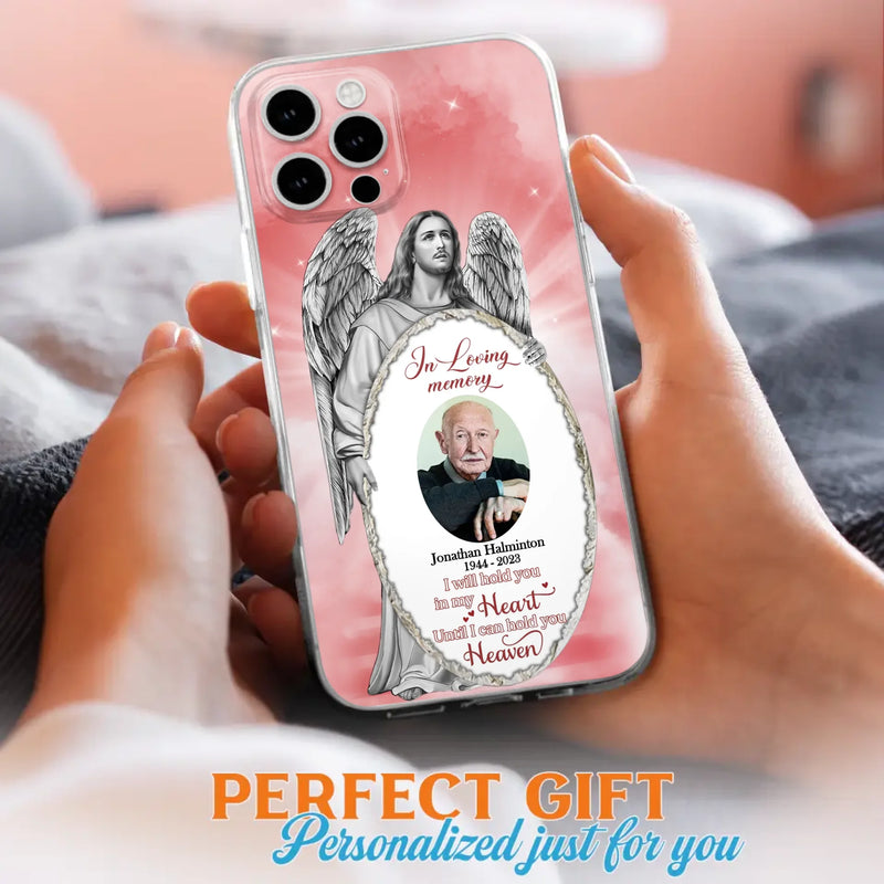 Custom Personalized Jesus Christ Memorial Photo Phone Case - Memorial Gift Idea For Family Member - I Will Hold You in My Heart Until I Can Hold You in Heaven - Case For iPhone/Samsung