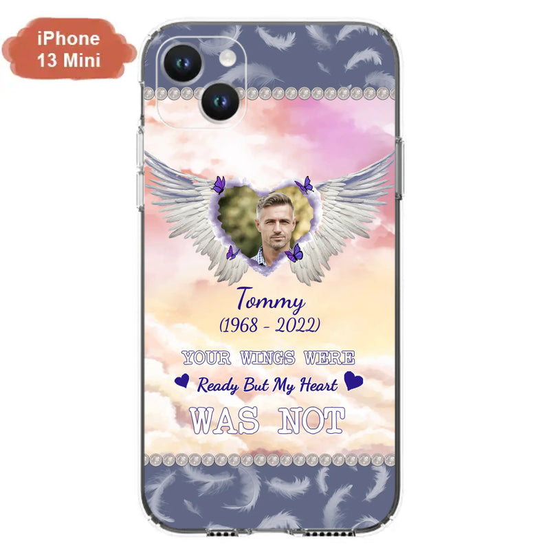 Custom Personalized Memorial Photo Phone Case - Memorial Gift Idea for Family - Your Wings Were Ready But My Heart Was Not - Case For iPhone/Samsung