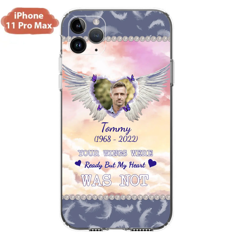 Custom Personalized Memorial Photo Phone Case - Memorial Gift Idea for Family - Your Wings Were Ready But My Heart Was Not - Case For iPhone/Samsung