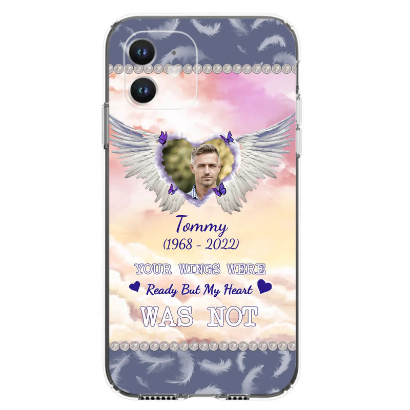 Custom Personalized Memorial Photo Phone Case - Memorial Gift Idea for Family - Your Wings Were Ready But My Heart Was Not - Case For iPhone/Samsung