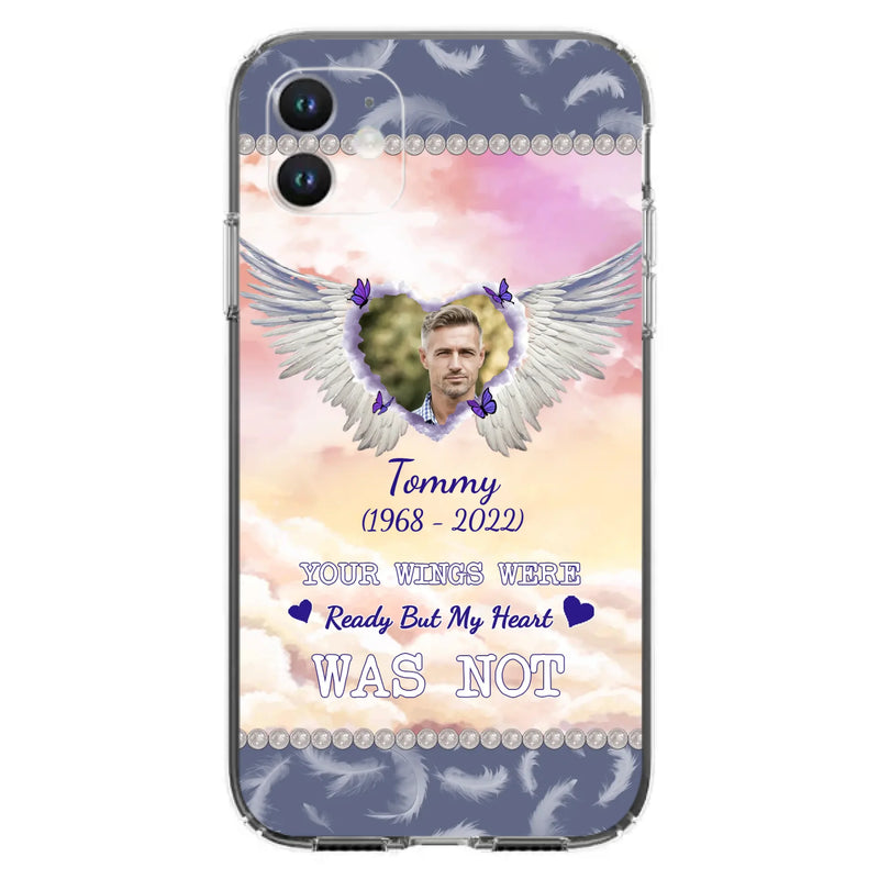 Custom Personalized Memorial Photo Phone Case - Memorial Gift Idea for Family - Your Wings Were Ready But My Heart Was Not - Case For iPhone/Samsung