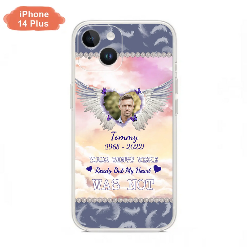 Custom Personalized Memorial Photo Phone Case - Memorial Gift Idea for Family - Your Wings Were Ready But My Heart Was Not - Case For iPhone/Samsung