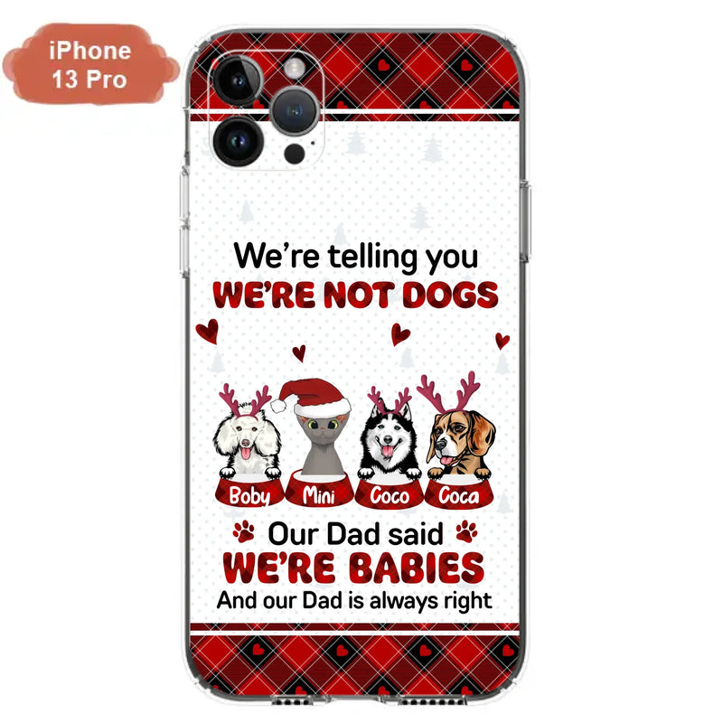 Custom Personalized Pet Phone Case - Gift Idea For Pet Lovers - Upto 4 Pets/Cats/Dogs - We're Telling You We're Not Dogs - Case For iPhone/Samsung