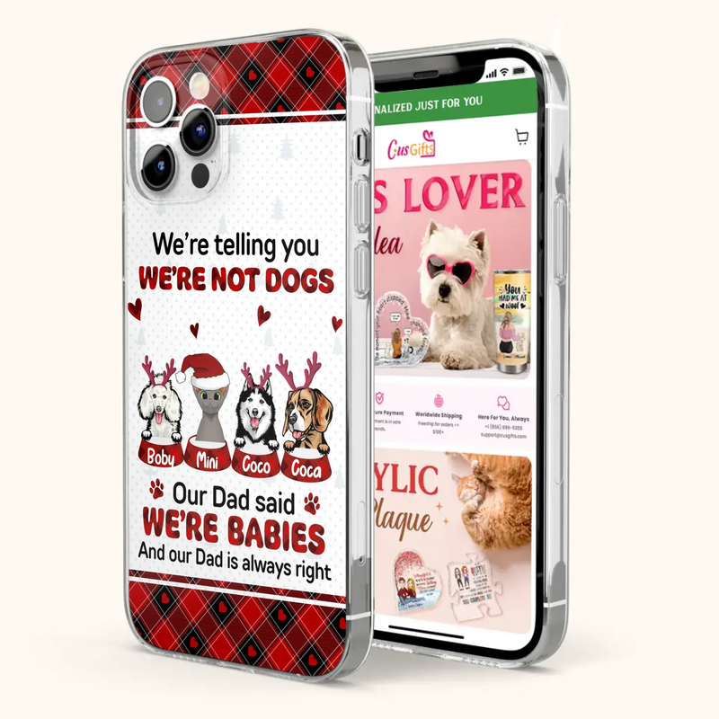 Custom Personalized Pet Phone Case - Gift Idea For Pet Lovers - Upto 4 Pets/Cats/Dogs - We're Telling You We're Not Dogs - Case For iPhone/Samsung