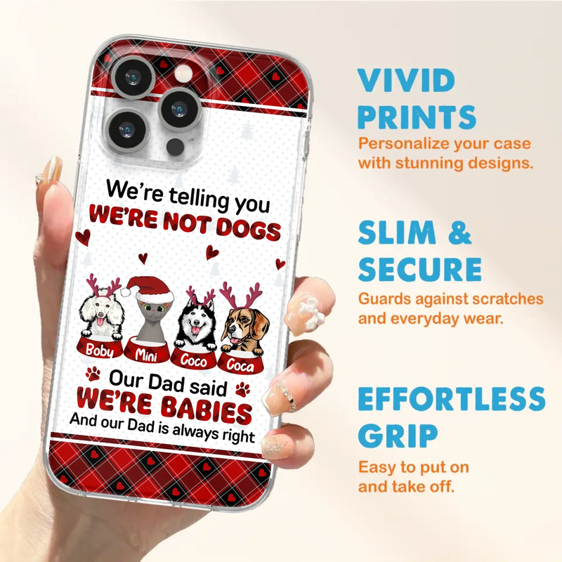 Custom Personalized Pet Phone Case - Gift Idea For Pet Lovers - Upto 4 Pets/Cats/Dogs - We're Telling You We're Not Dogs - Case For iPhone/Samsung