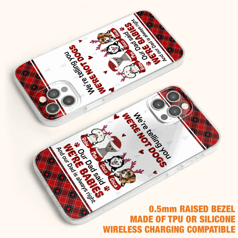 Custom Personalized Pet Phone Case - Gift Idea For Pet Lovers - Upto 4 Pets/Cats/Dogs - We're Telling You We're Not Dogs - Case For iPhone/Samsung
