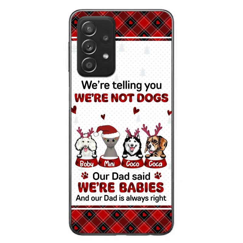 Custom Personalized Pet Phone Case - Gift Idea For Pet Lovers - Upto 4 Pets/Cats/Dogs - We're Telling You We're Not Dogs - Case For iPhone/Samsung