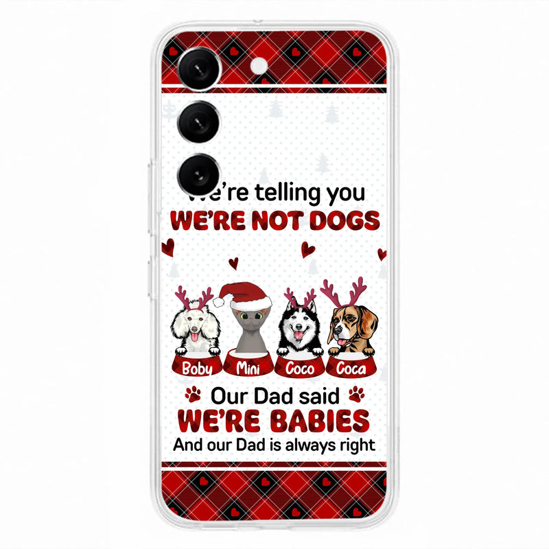Custom Personalized Pet Phone Case - Gift Idea For Pet Lovers - Upto 4 Pets/Cats/Dogs - We're Telling You We're Not Dogs - Case For iPhone/Samsung