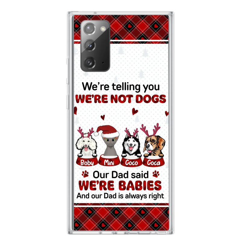 Custom Personalized Pet Phone Case - Gift Idea For Pet Lovers - Upto 4 Pets/Cats/Dogs - We're Telling You We're Not Dogs - Case For iPhone/Samsung