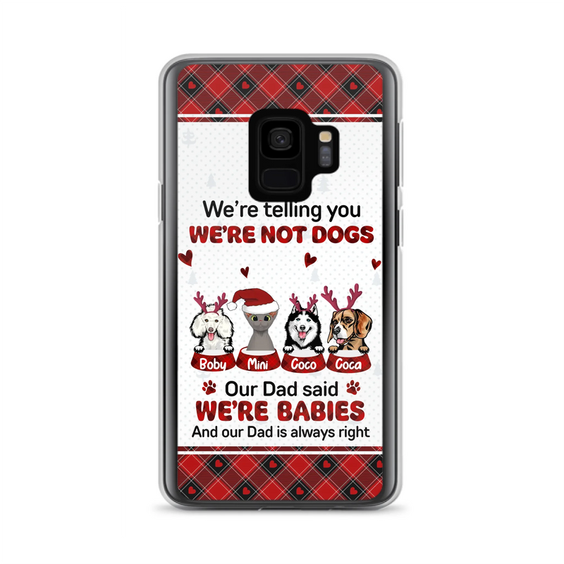 Custom Personalized Pet Phone Case - Gift Idea For Pet Lovers - Upto 4 Pets/Cats/Dogs - We're Telling You We're Not Dogs - Case For iPhone/Samsung
