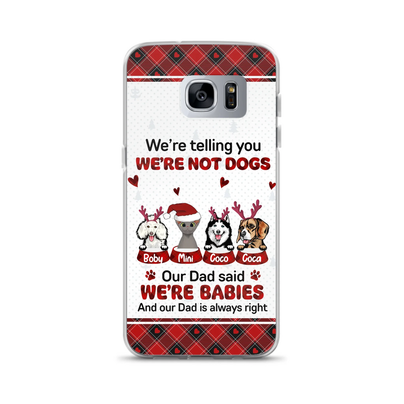 Custom Personalized Pet Phone Case - Gift Idea For Pet Lovers - Upto 4 Pets/Cats/Dogs - We're Telling You We're Not Dogs - Case For iPhone/Samsung