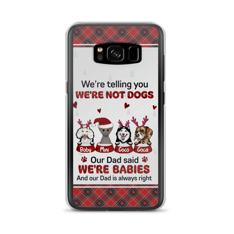 Custom Personalized Pet Phone Case - Gift Idea For Pet Lovers - Upto 4 Pets/Cats/Dogs - We're Telling You We're Not Dogs - Case For iPhone/Samsung